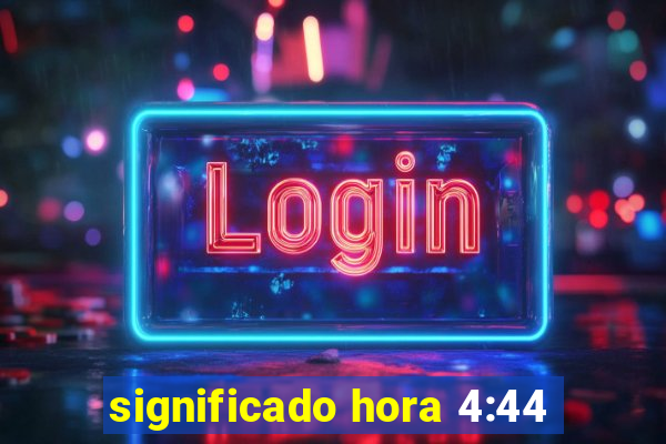 significado hora 4:44